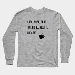 But first Coffee Long Sleeve T-Shirt